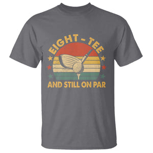 80th Birthday Golf T Shirt Funny Eight Tee And Still On Par 80 Years Old TS11 Charcoal Print Your Wear