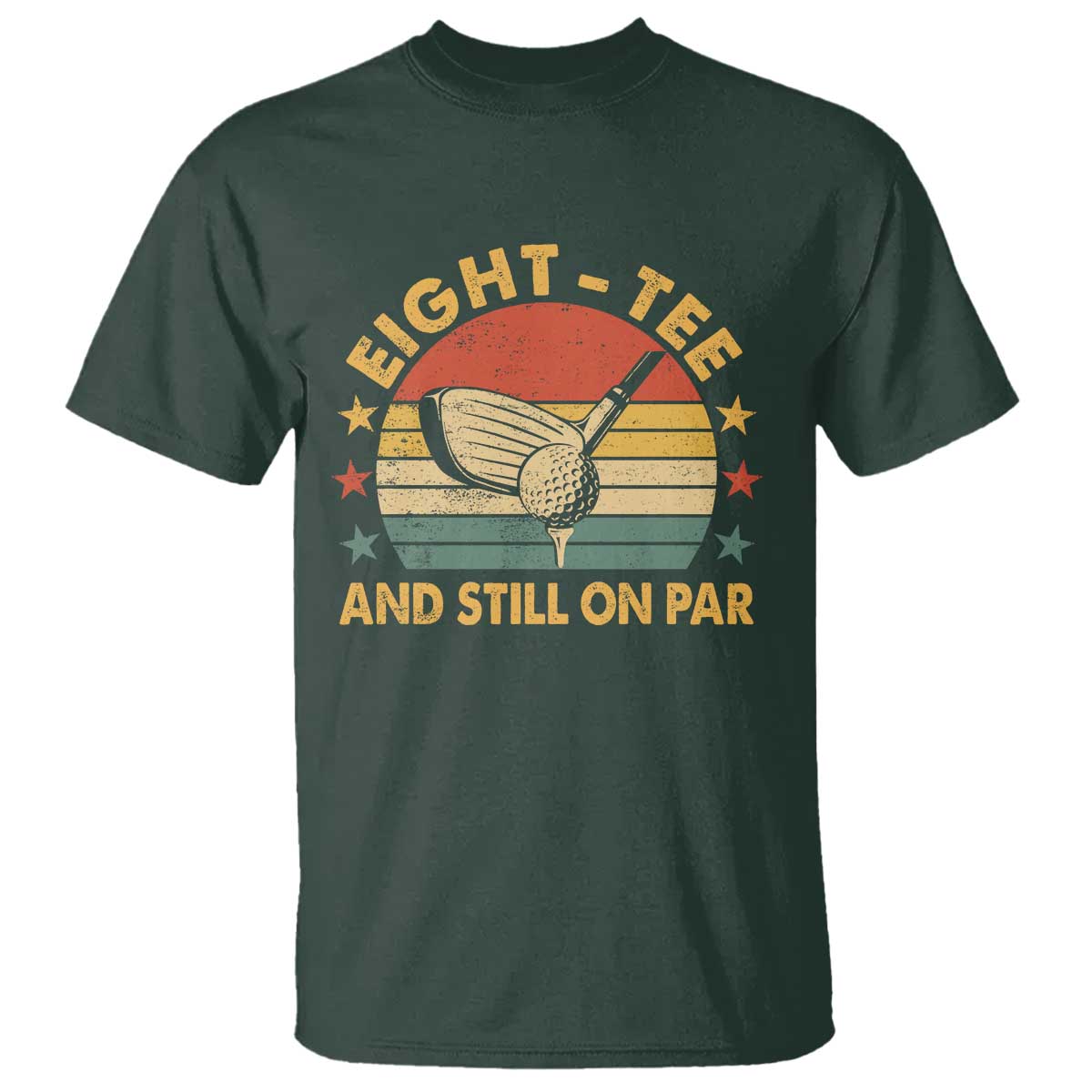 80th Birthday Golf T Shirt Funny Eight Tee And Still On Par 80 Years Old TS11 Dark Forest Green Print Your Wear