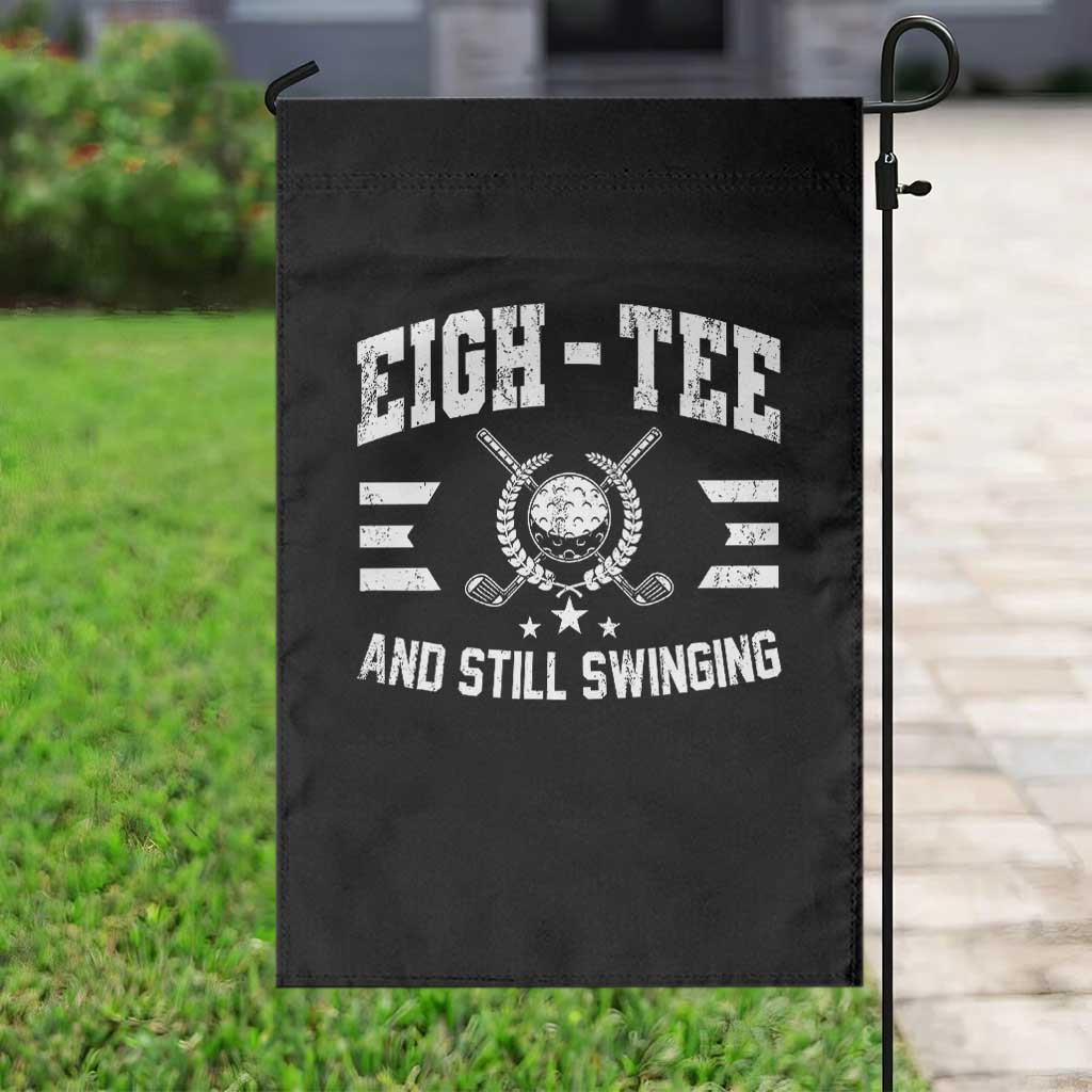 80th Birthday Golf Garden Flag Funny Eigh Tee And Still Swinging 80 Years Old TS11 Print Your Wear
