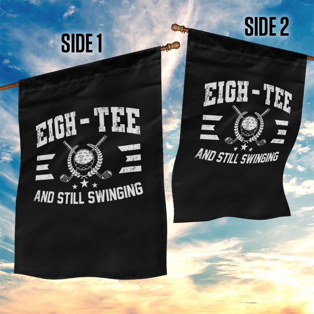 80th Birthday Golf Garden Flag Funny Eigh Tee And Still Swinging 80 Years Old TS11 Print Your Wear