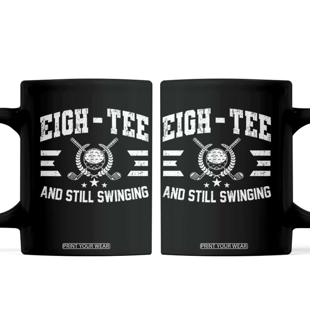 80th Birthday Golf Coffee Mug Funny Eigh Tee And Still Swinging 80 Years Old TS11 Black Print Your Wear