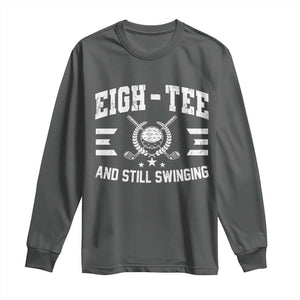 80th Birthday Golf Long Sleeve Shirt Funny Eigh Tee And Still Swinging 80 Years Old TS11 Dark Heather Print Your Wear