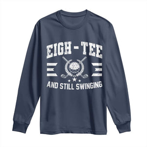 80th Birthday Golf Long Sleeve Shirt Funny Eigh Tee And Still Swinging 80 Years Old TS11 Navy Print Your Wear