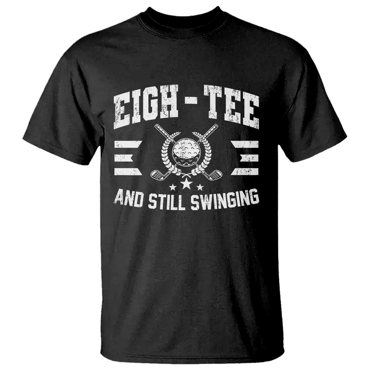 80th Birthday Golf T Shirt Funny Eigh Tee And Still Swinging 80 Years Old TS11 Black Print Your Wear