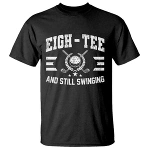 80th Birthday Golf T Shirt Funny Eigh Tee And Still Swinging 80 Years Old TS11 Black Print Your Wear
