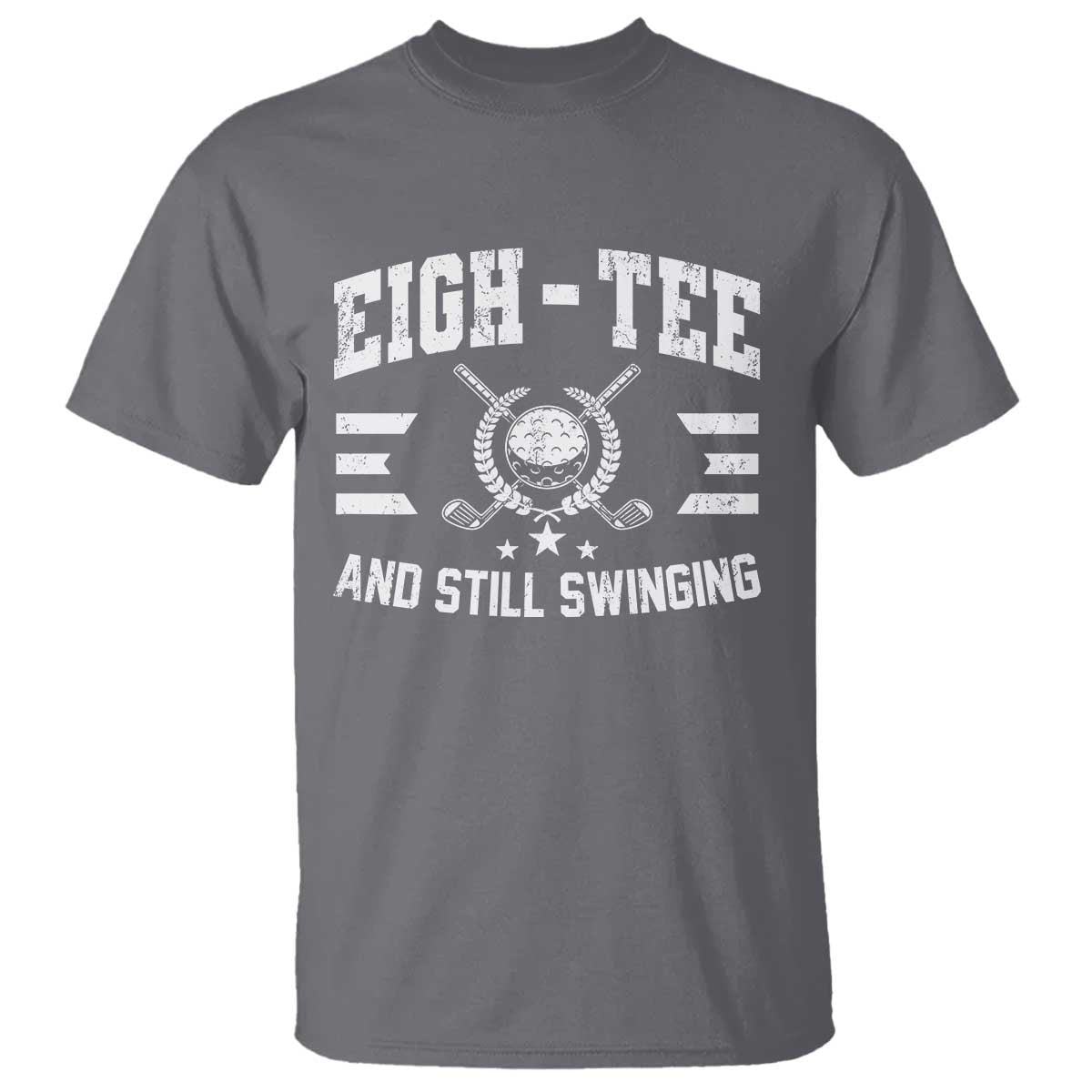 80th Birthday Golf T Shirt Funny Eigh Tee And Still Swinging 80 Years Old TS11 Charcoal Print Your Wear