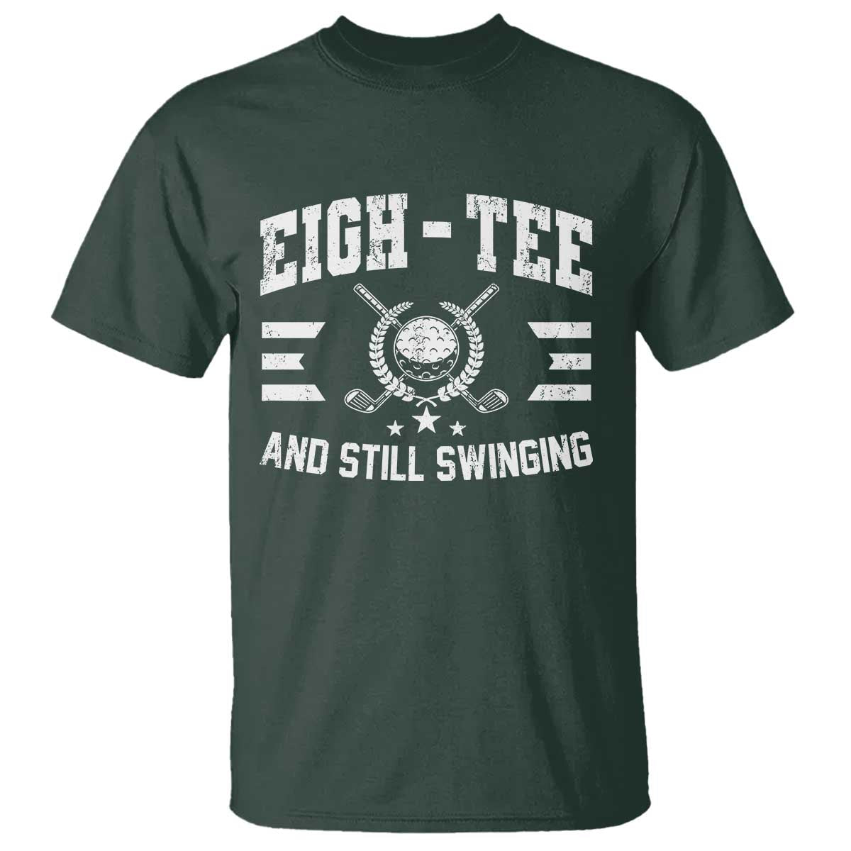 80th Birthday Golf T Shirt Funny Eigh Tee And Still Swinging 80 Years Old TS11 Dark Forest Green Print Your Wear