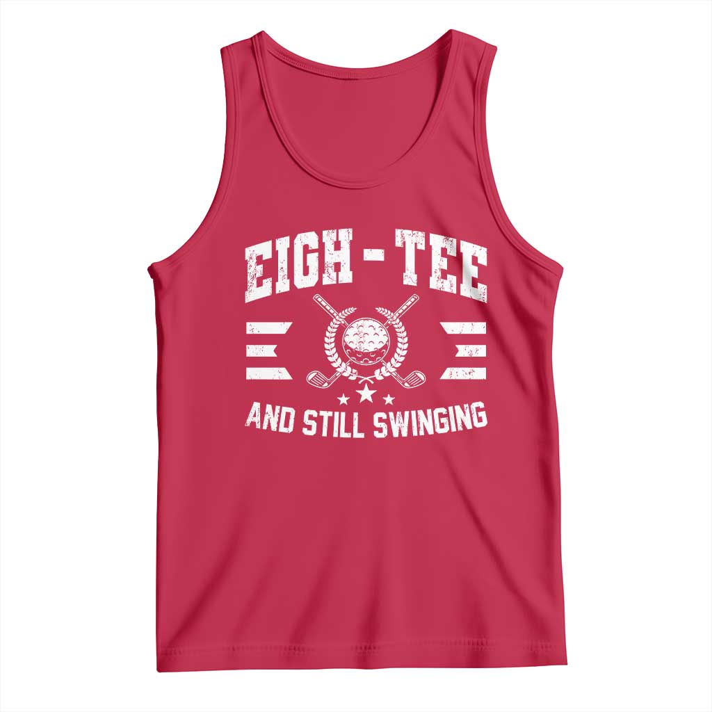80th Birthday Golf Tank Top Funny Eigh Tee And Still Swinging 80 Years Old TS11 Red Print Your Wear