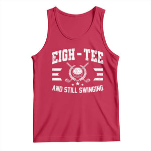 80th Birthday Golf Tank Top Funny Eigh Tee And Still Swinging 80 Years Old TS11 Red Print Your Wear