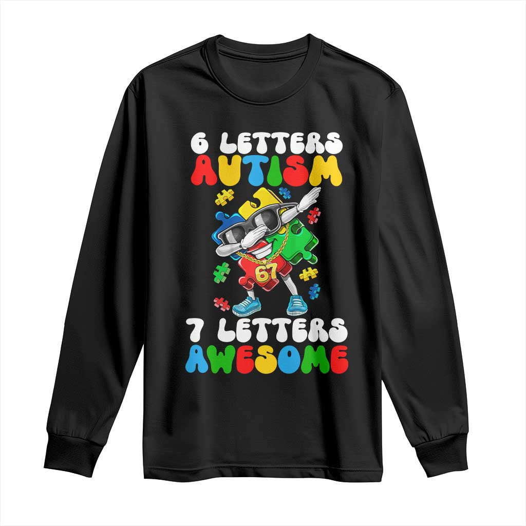 Funny 67 Autism Awareness Long Sleeve Shirt 6 Letters Autism 7 Letters Awesome Dabbing Puzzle TS11 Black Print Your Wear