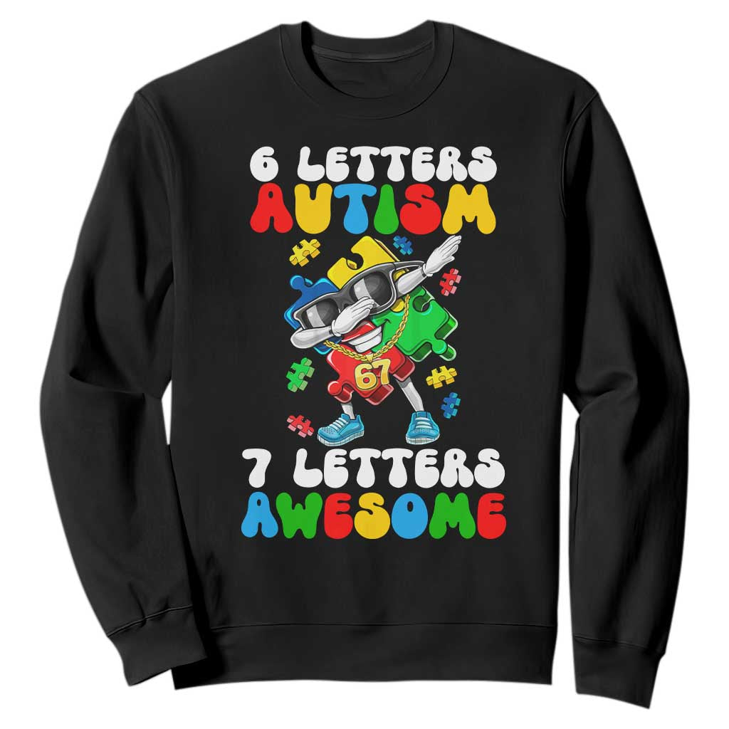 Funny 67 Autism Awareness Sweatshirt 6 Letters Autism 7 Letters Awesome Dabbing Puzzle TS11 Black Print Your Wear