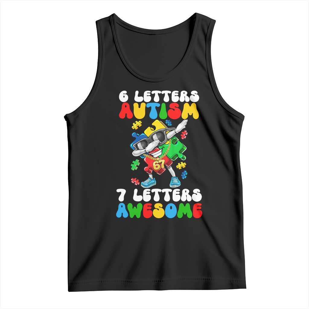 Funny 67 Autism Awareness Tank Top 6 Letters Autism 7 Letters Awesome Dabbing Puzzle TS11 Black Print Your Wear
