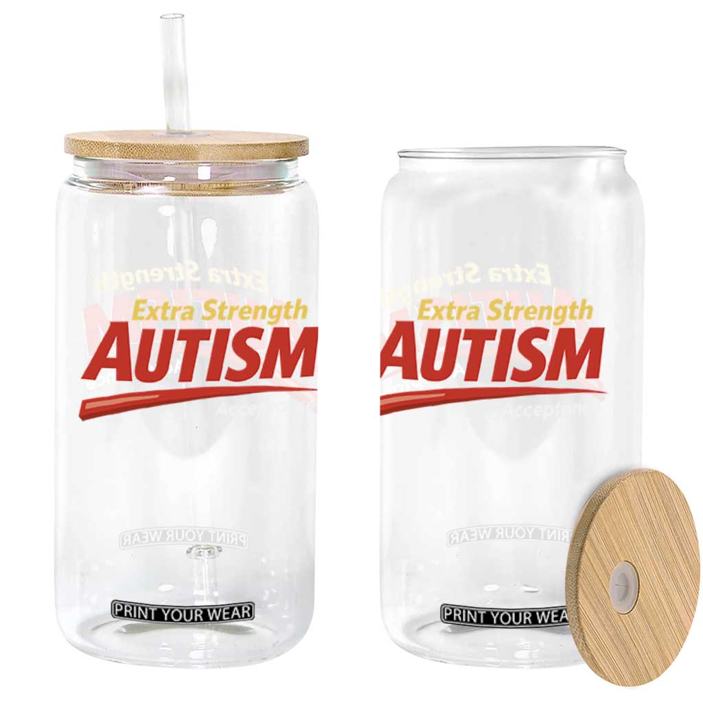 Funny Extra Strength Autism Acceptance Inappropriate Autism Meme Glass Can TS11 Print Your Wear