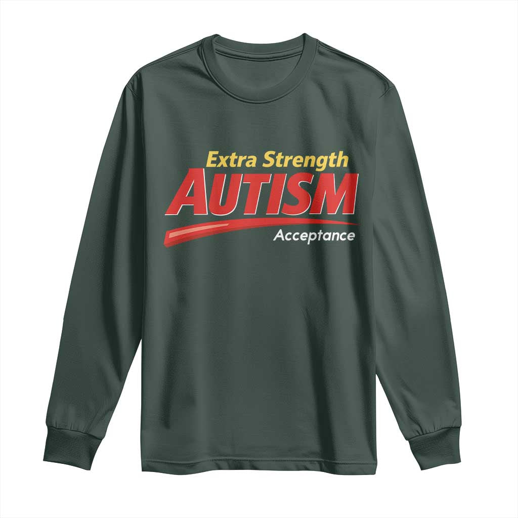 Funny Extra Strength Autism Acceptance Inappropriate Autism Meme Long Sleeve Shirt TS11 Dark Forest Green Print Your Wear