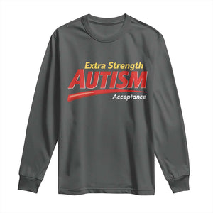 Funny Extra Strength Autism Acceptance Inappropriate Autism Meme Long Sleeve Shirt TS11 Dark Heather Print Your Wear
