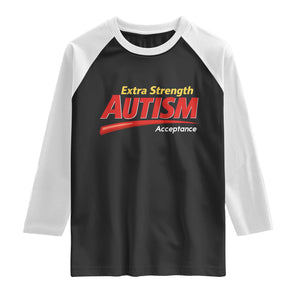 Funny Extra Strength Autism Acceptance Inappropriate Autism Meme Raglan Shirt TS11 Black White Print Your Wear