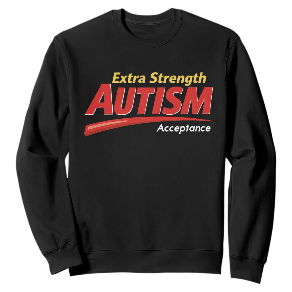 Funny Extra Strength Autism Acceptance Inappropriate Autism Meme Sweatshirt TS11 Black Print Your Wear