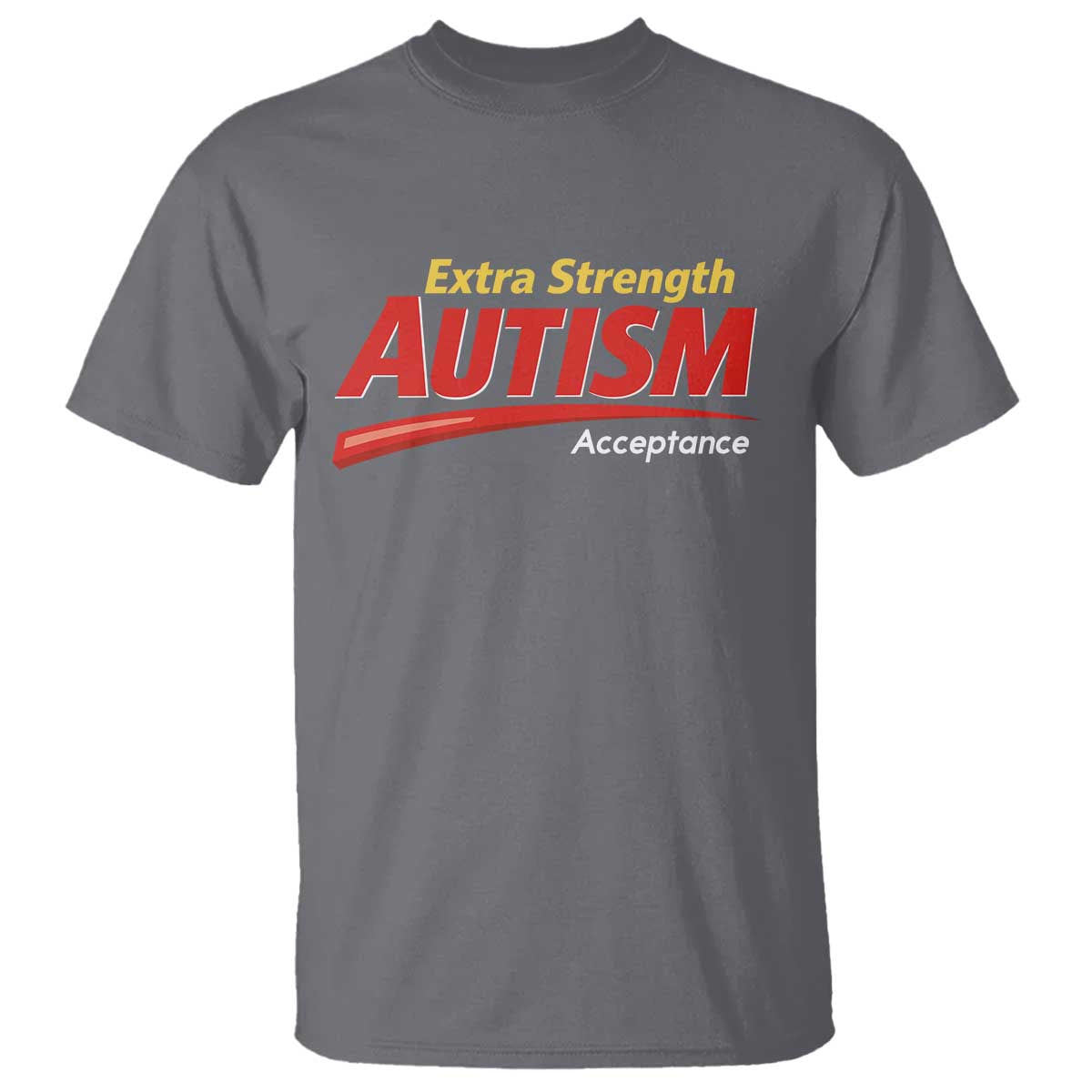 Funny Extra Strength Autism Acceptance Inappropriate Autism Meme T Shirt TS11 Charcoal Print Your Wear
