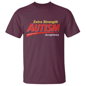Funny Extra Strength Autism Acceptance Inappropriate Autism Meme T Shirt TS11 Maroon Print Your Wear