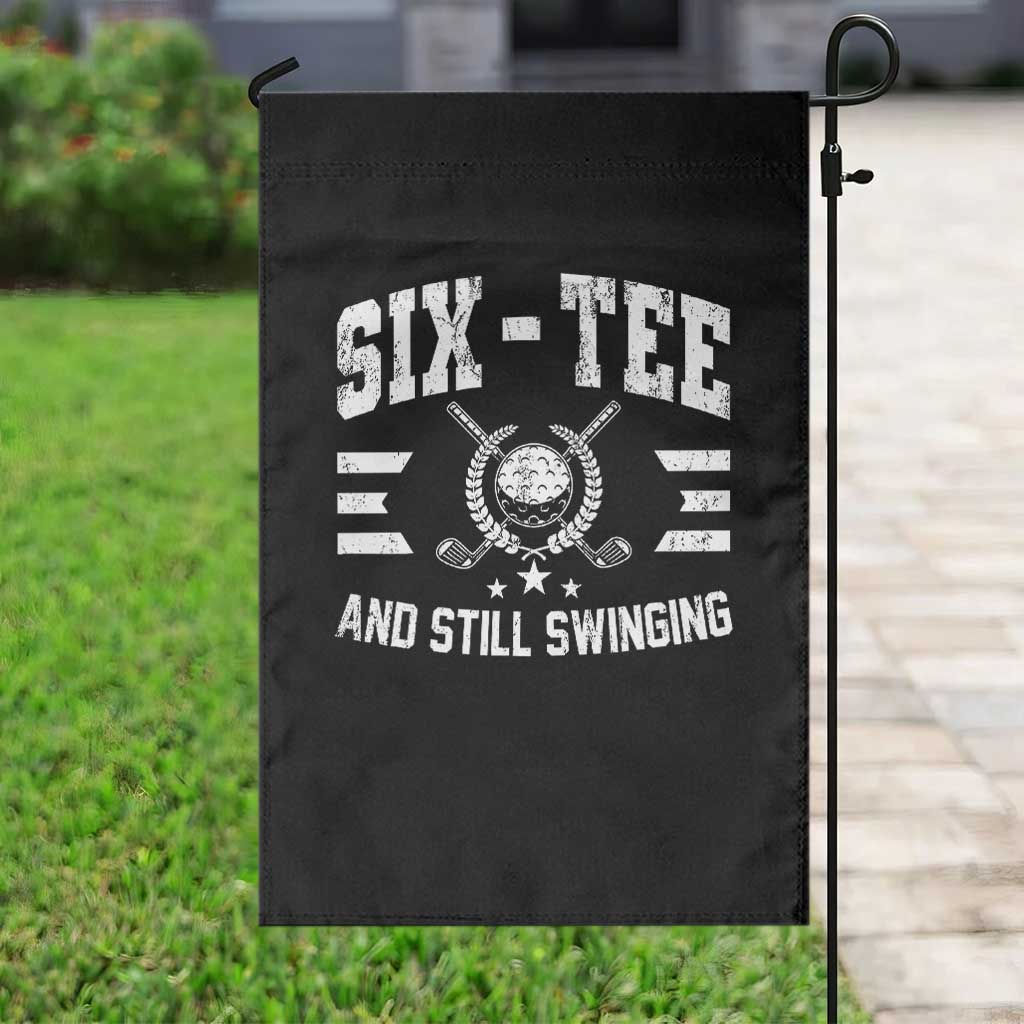60th Birthday Golf Garden Flag Funny Six Tee And Still Swinging 60 Years Old TS11 Print Your Wear