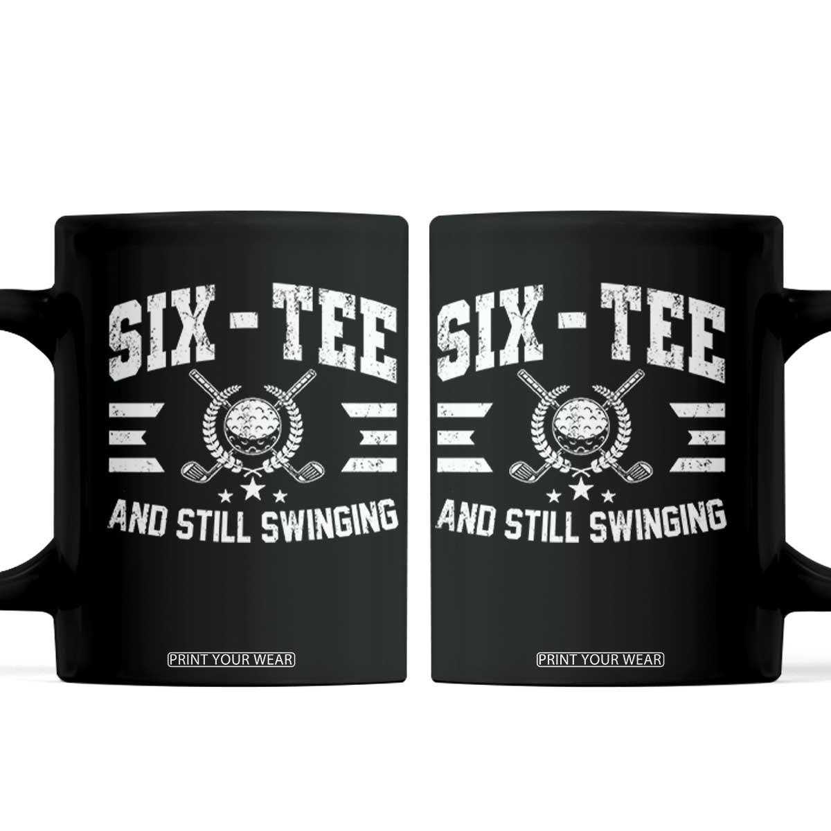 60th Birthday Golf Coffee Mug Funny Six Tee And Still Swinging 60 Years Old TS11 Black Print Your Wear