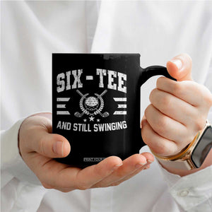 60th Birthday Golf Coffee Mug Funny Six Tee And Still Swinging 60 Years Old TS11 Print Your Wear