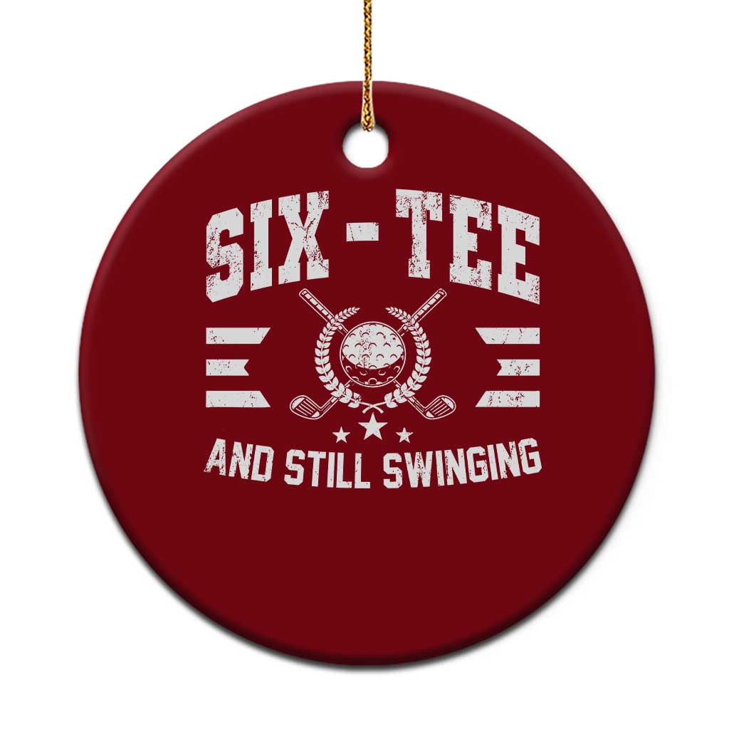 60th Birthday Golf Ceramic Ornament Funny Six Tee And Still Swinging 60 Years Old TS11 1pc Red Print Your Wear