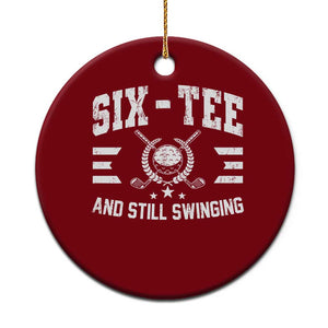 60th Birthday Golf Ceramic Ornament Funny Six Tee And Still Swinging 60 Years Old TS11 1pc Red Print Your Wear