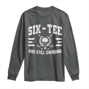 60th Birthday Golf Long Sleeve Shirt Funny Six Tee And Still Swinging 60 Years Old TS11 Dark Heather Print Your Wear