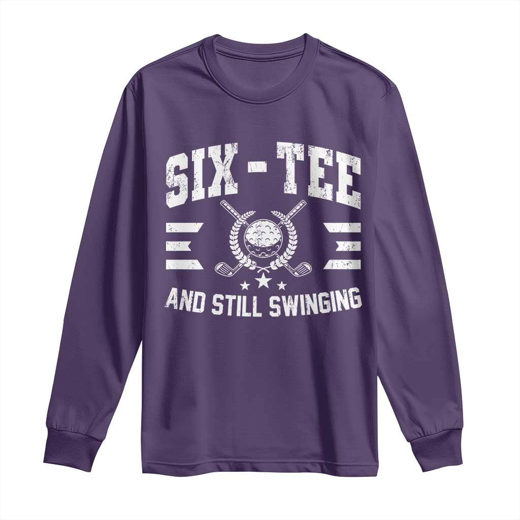 60th Birthday Golf Long Sleeve Shirt Funny Six Tee And Still Swinging 60 Years Old TS11 Purple Print Your Wear