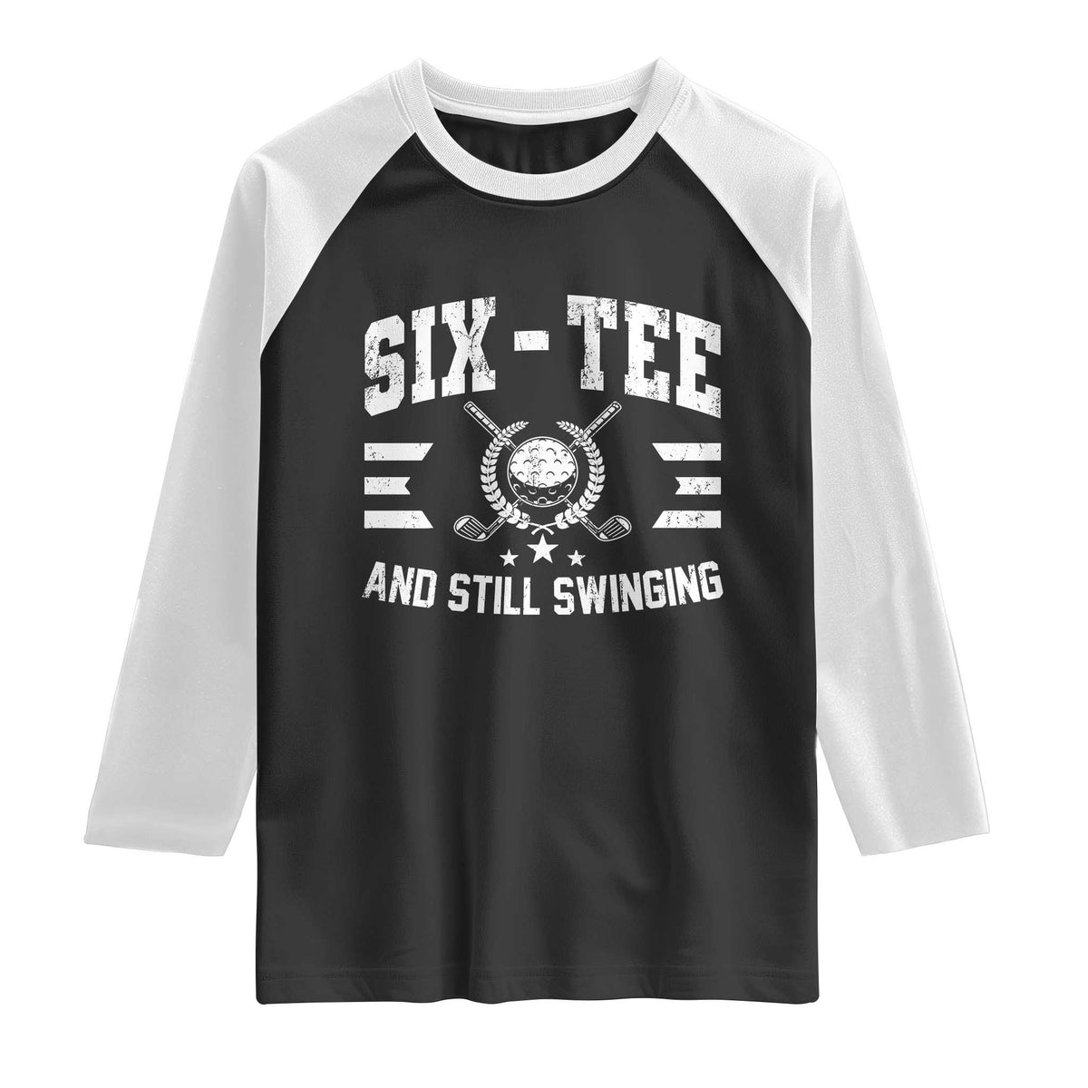 60th Birthday Golf Raglan Shirt Funny Six Tee And Still Swinging 60 Years Old TS11 Black White Print Your Wear