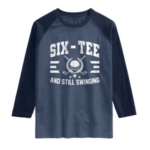 60th Birthday Golf Raglan Shirt Funny Six Tee And Still Swinging 60 Years Old TS11 Heather Denim Navy Print Your Wear