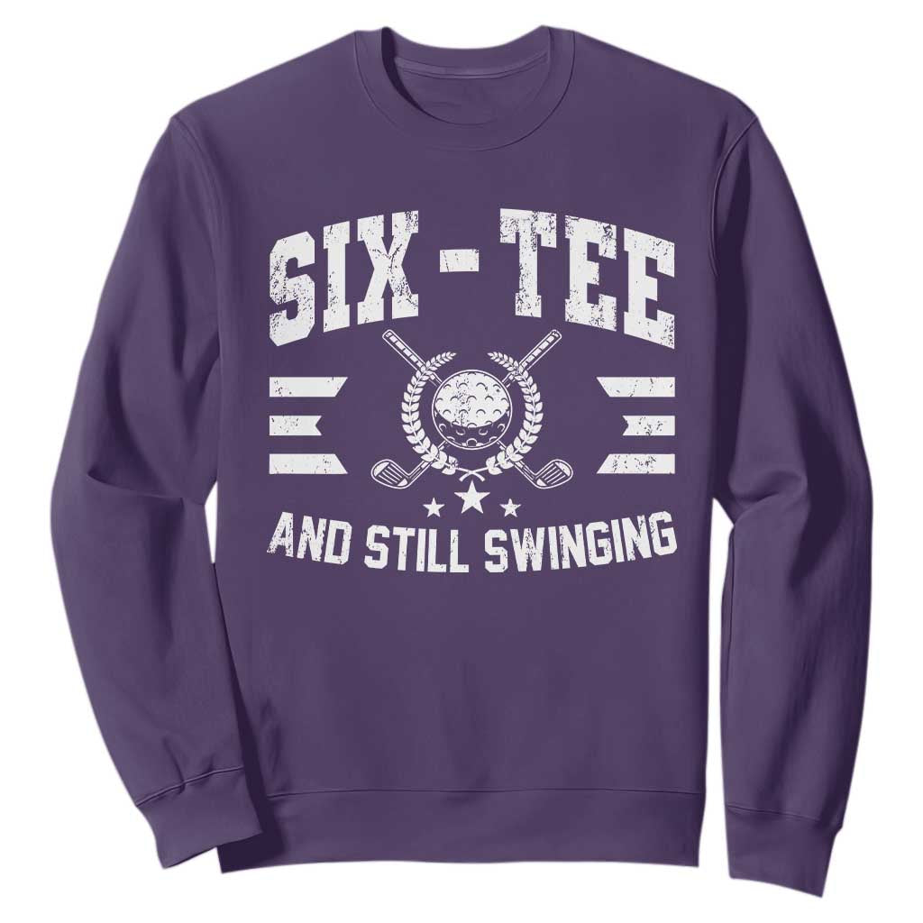 60th Birthday Golf Sweatshirt Funny Six Tee And Still Swinging 60 Years Old TS11 Purple Print Your Wear