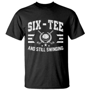 60th Birthday Golf T Shirt Funny Six Tee And Still Swinging 60 Years Old TS11 Black Print Your Wear