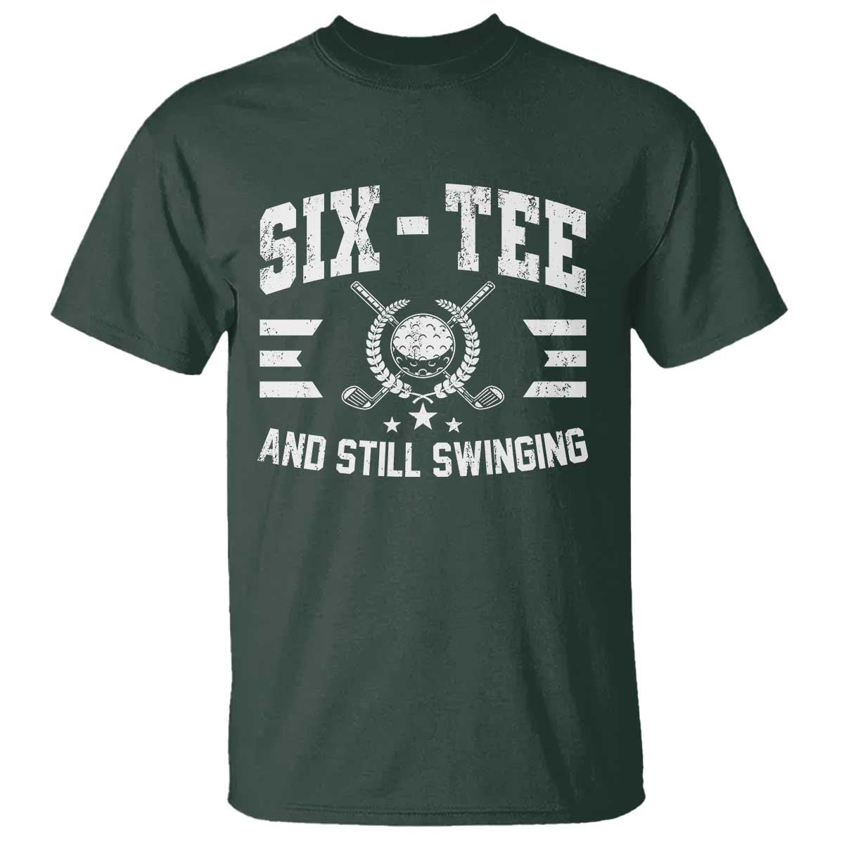 60th Birthday Golf T Shirt Funny Six Tee And Still Swinging 60 Years Old TS11 Dark Forest Green Print Your Wear