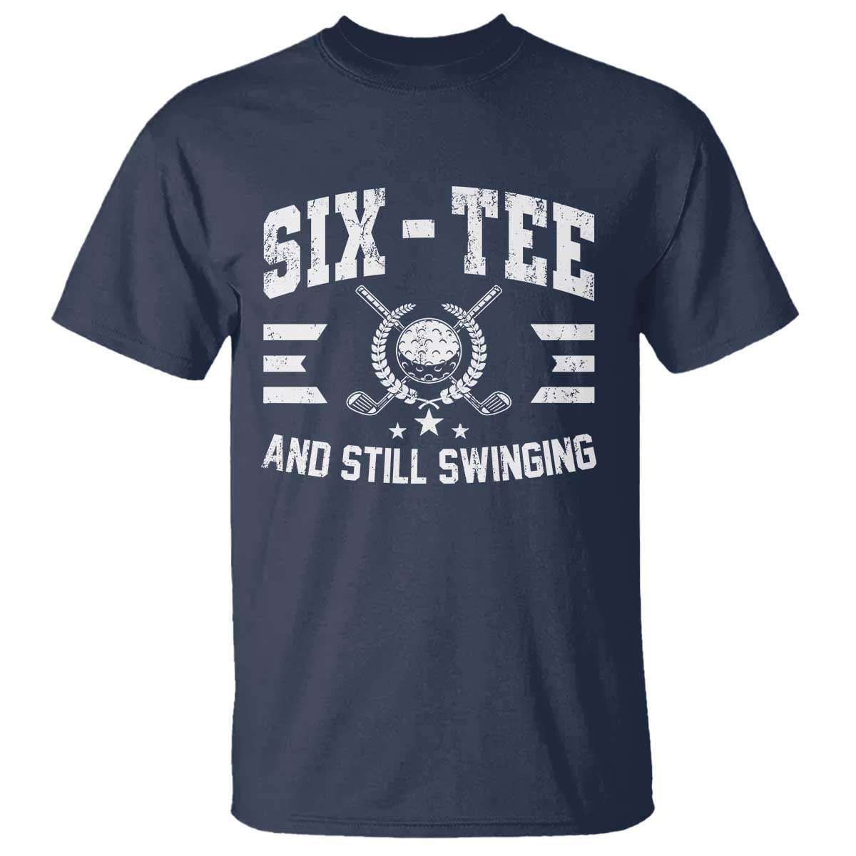 60th Birthday Golf T Shirt Funny Six Tee And Still Swinging 60 Years Old TS11 Navy Print Your Wear