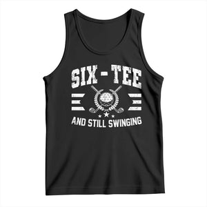60th Birthday Golf Tank Top Funny Six Tee And Still Swinging 60 Years Old TS11 Black Print Your Wear