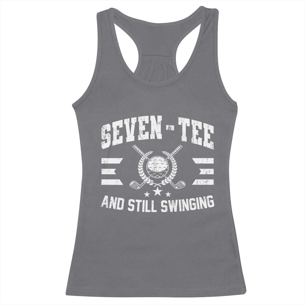 70th Birthday Golf Racerback Tank Top Funny Seven Tee And Still Swinging 70 Years Old TS11 Charcoal Print Your Wear