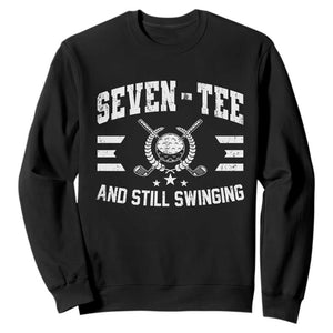 70th Birthday Golf Sweatshirt Funny Seven Tee And Still Swinging 70 Years Old TS11 Black Print Your Wear
