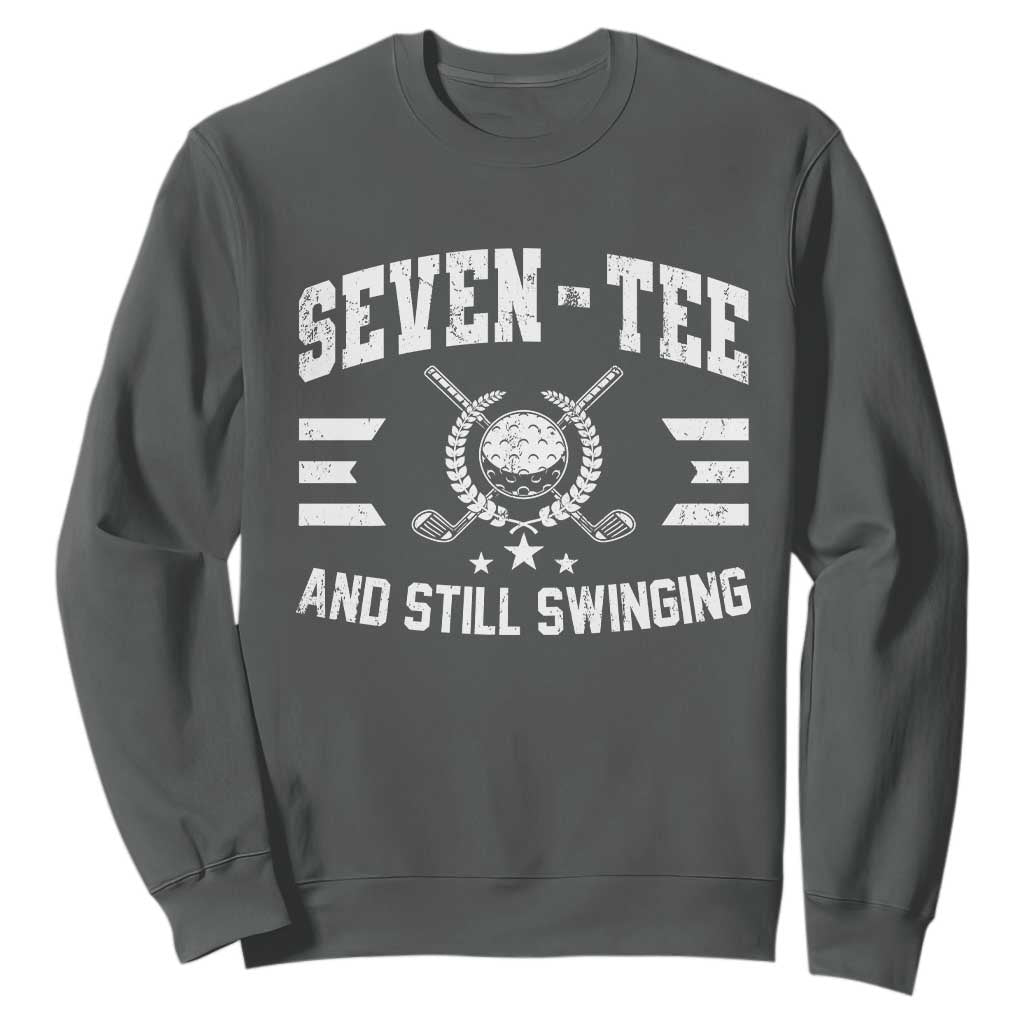70th Birthday Golf Sweatshirt Funny Seven Tee And Still Swinging 70 Years Old TS11 Dark Heather Print Your Wear
