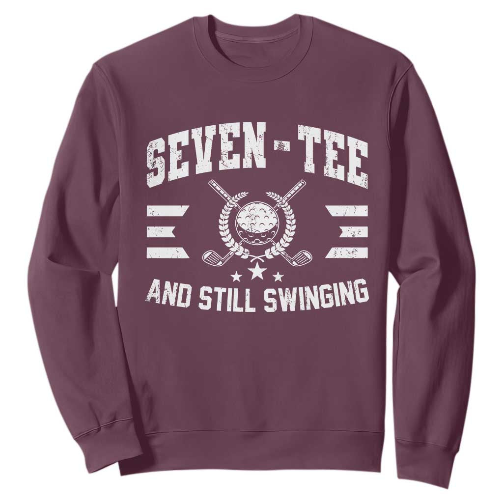 70th Birthday Golf Sweatshirt Funny Seven Tee And Still Swinging 70 Years Old TS11 Maroon Print Your Wear