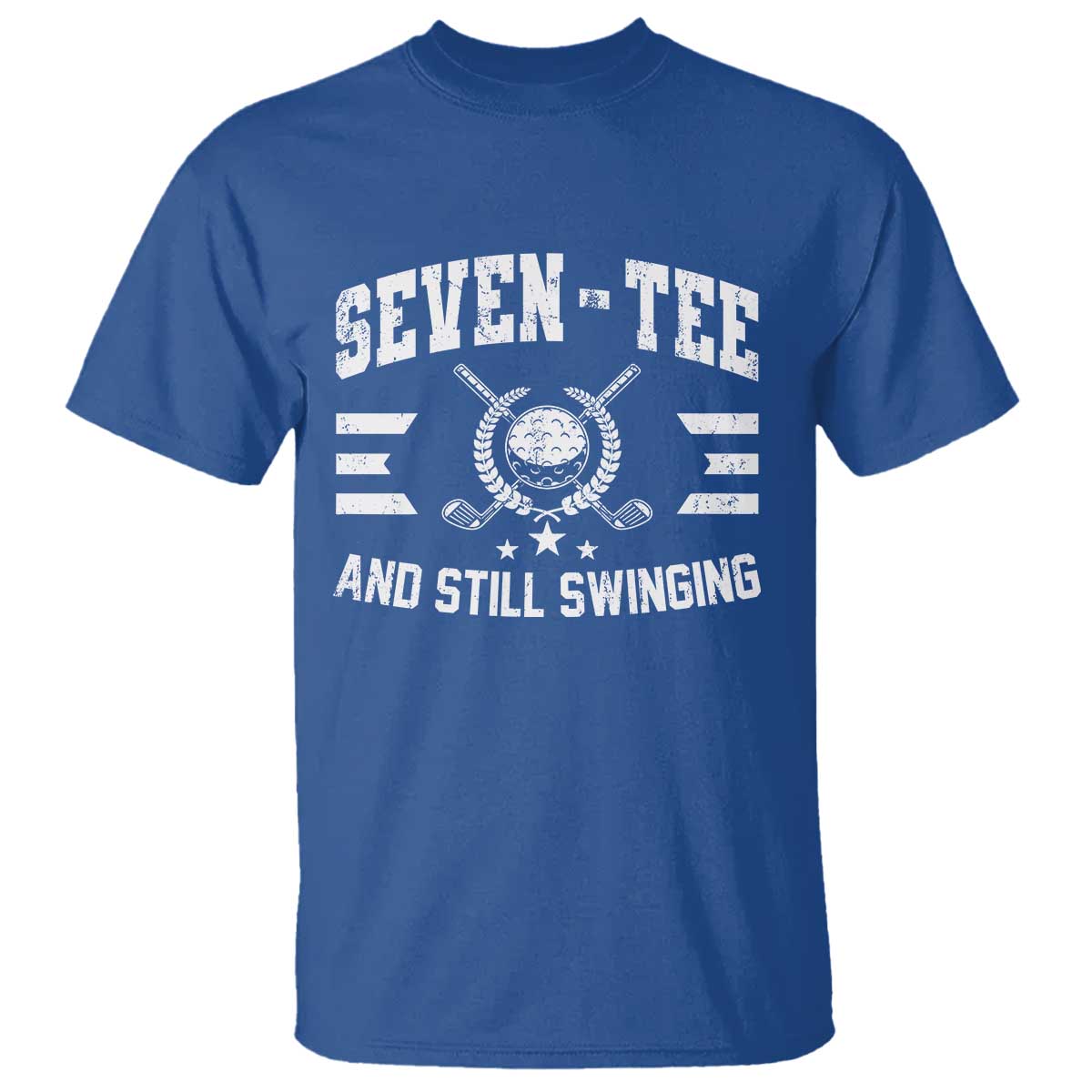 70th Birthday Golf T Shirt Funny Seven Tee And Still Swinging 70 Years Old TS11 Royal Blue Print Your Wear
