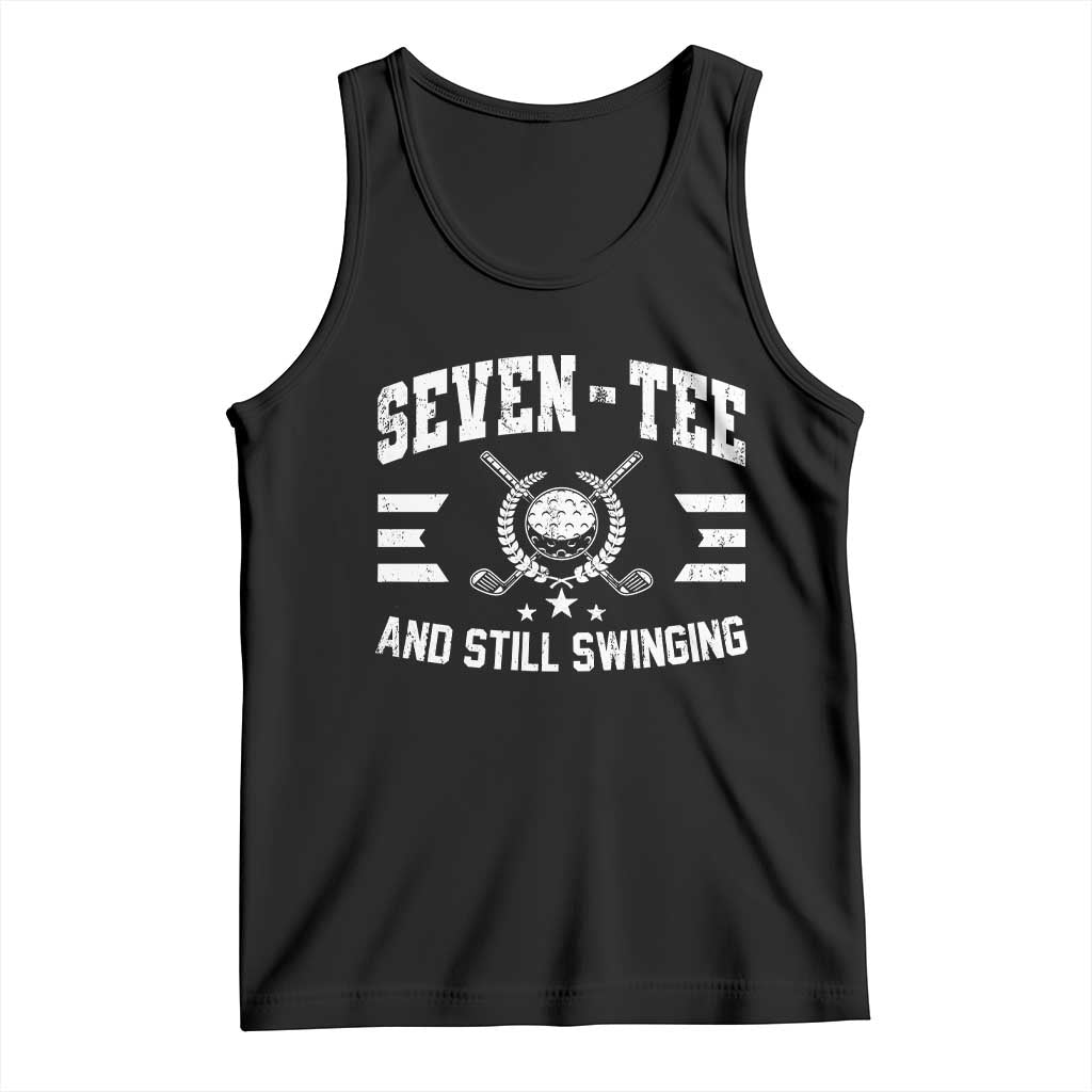 70th Birthday Golf Tank Top Funny Seven Tee And Still Swinging 70 Years Old TS11 Black Print Your Wear