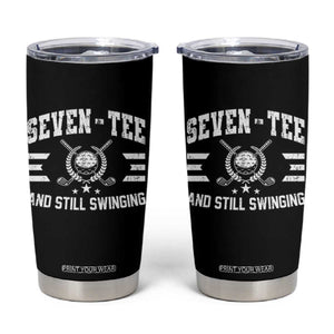 70th Birthday Golf Tumbler Cup Funny Seven Tee And Still Swinging 70 Years Old TS11 Black Print Your Wear