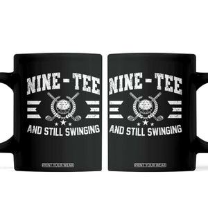 90th Birthday Golf Coffee Mug Funny Nine Tee And Still Swinging 90 Years Old TS11 Black Print Your Wear