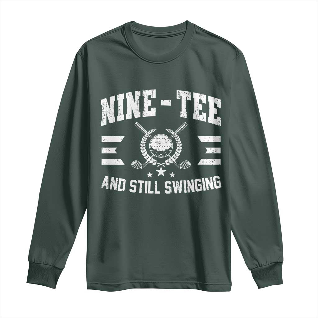 90th Birthday Golf Long Sleeve Shirt Funny Nine Tee And Still Swinging 90 Years Old TS11 Dark Forest Green Print Your Wear