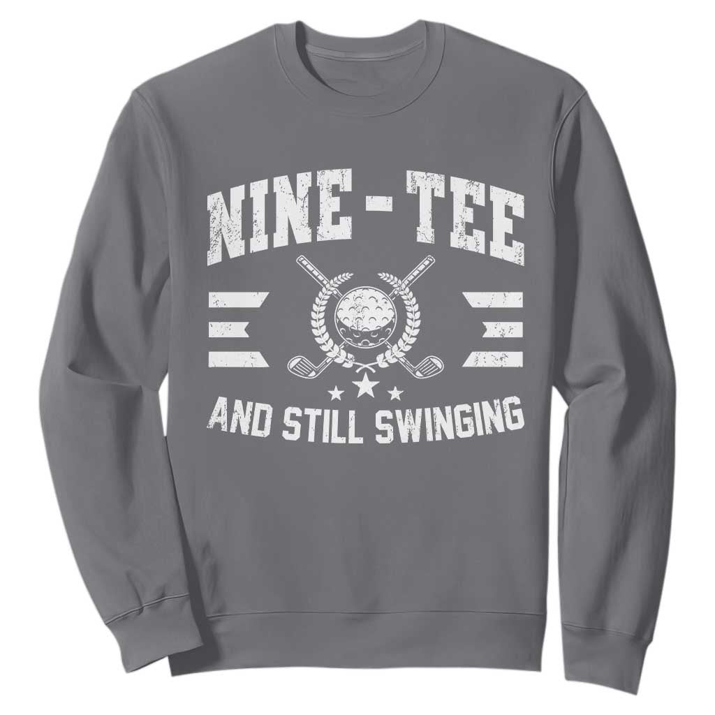 90th Birthday Golf Sweatshirt Funny Nine Tee And Still Swinging 90 Years Old TS11 Charcoal Print Your Wear