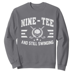 90th Birthday Golf Sweatshirt Funny Nine Tee And Still Swinging 90 Years Old TS11 Charcoal Print Your Wear