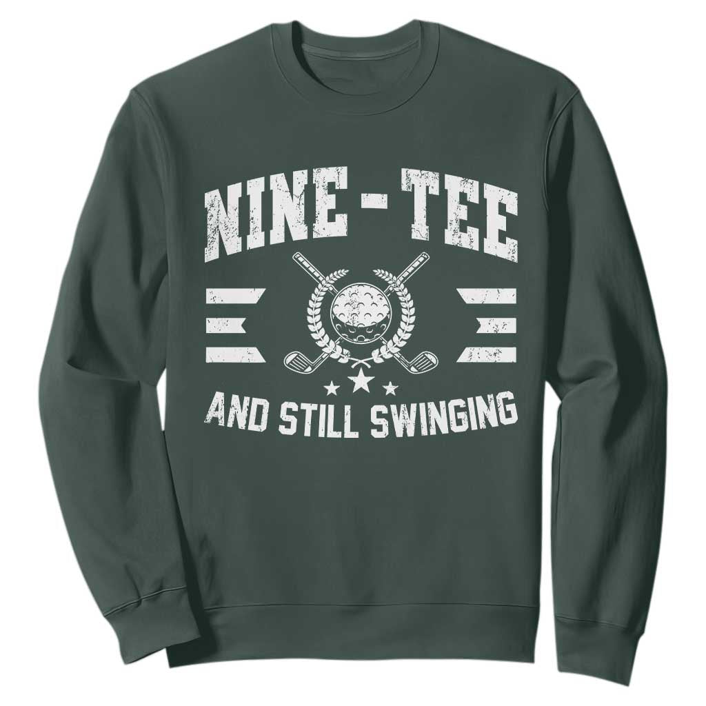 90th Birthday Golf Sweatshirt Funny Nine Tee And Still Swinging 90 Years Old TS11 Dark Forest Green Print Your Wear