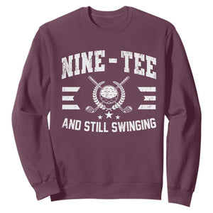 90th Birthday Golf Sweatshirt Funny Nine Tee And Still Swinging 90 Years Old TS11 Maroon Print Your Wear